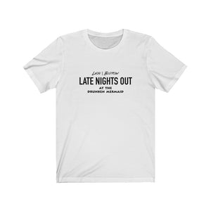 Late Nights Out - At The Drunken Mermaid Short Sleeve T